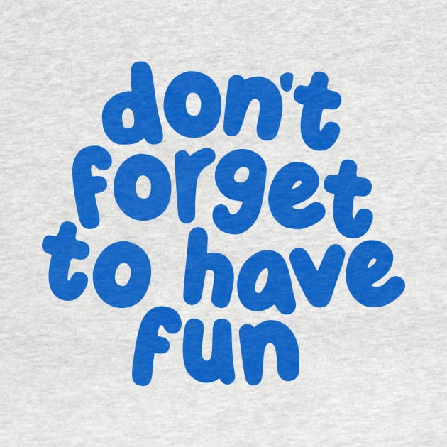 Don't Forget to Have Fun by The Motivated Type in Soft Pink and Blue by MotivatedType